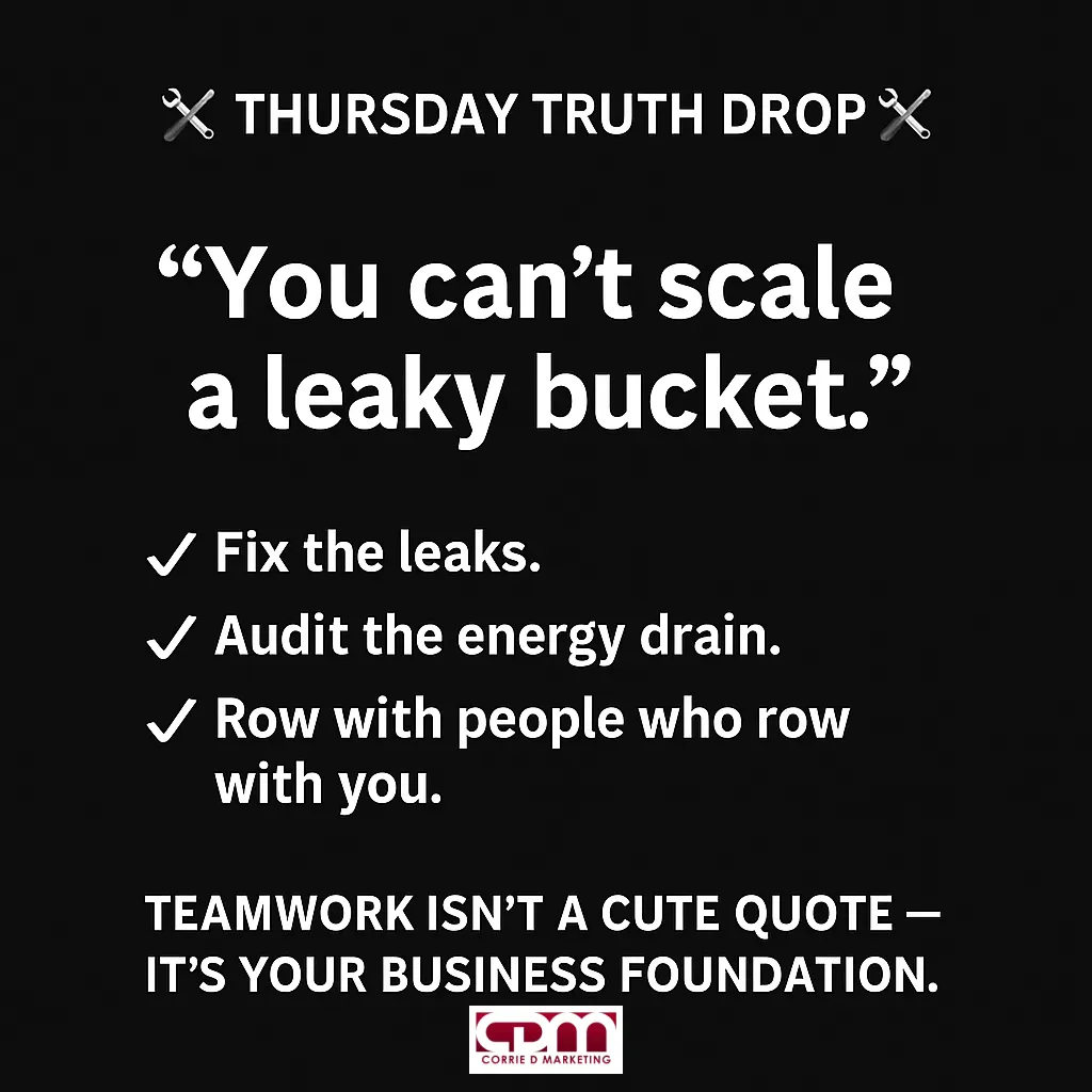 You can't scale a leaky bucket — Corrie D Marketing