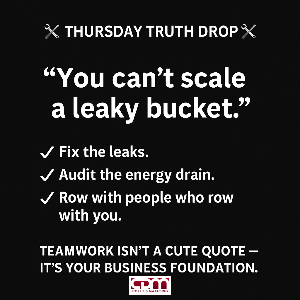 You can't scale a leaky bucket — Corrie D Marketing