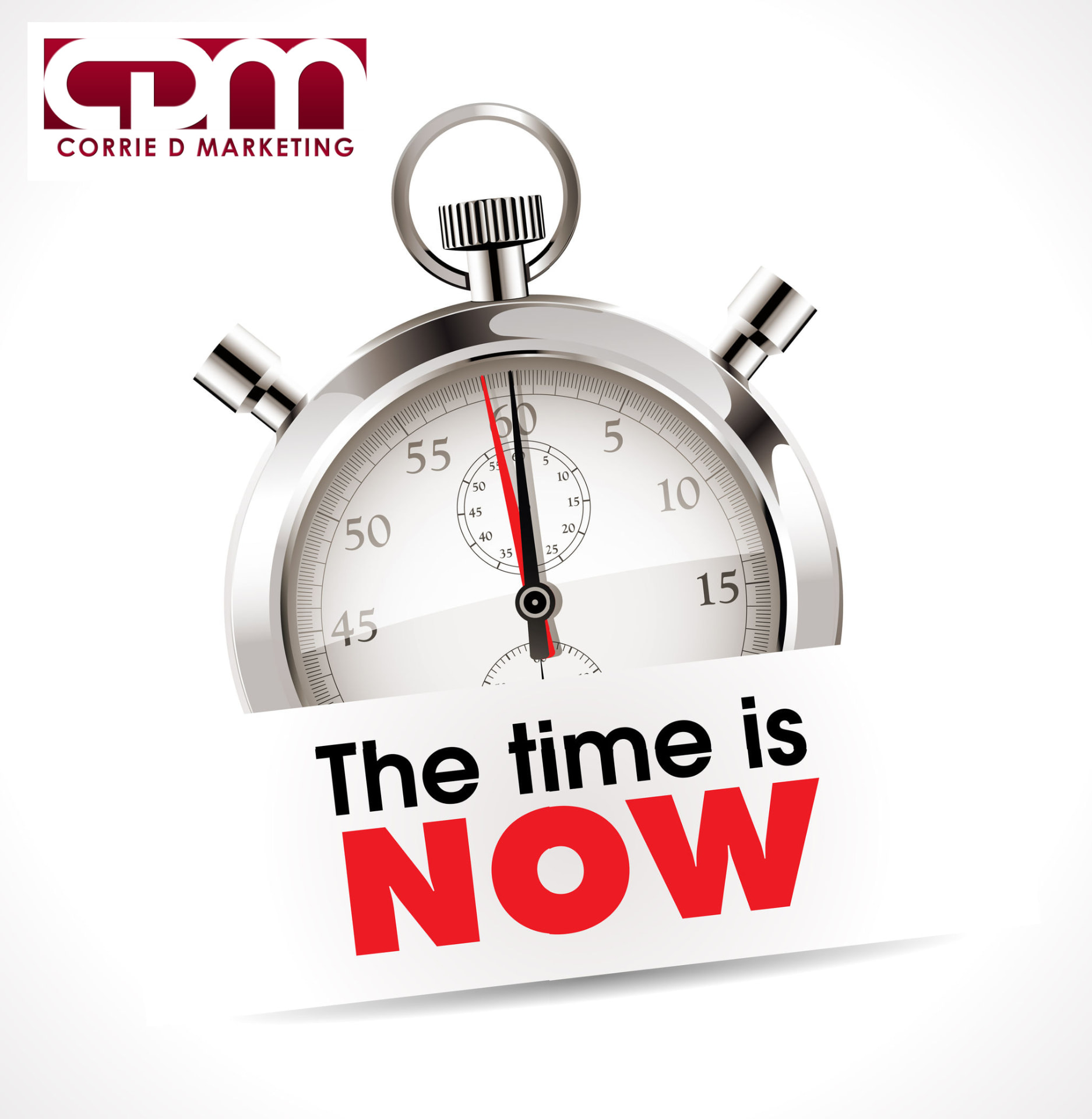 Stopwatch graphic with the words The Time Is Now, branded Corrie D Marketing