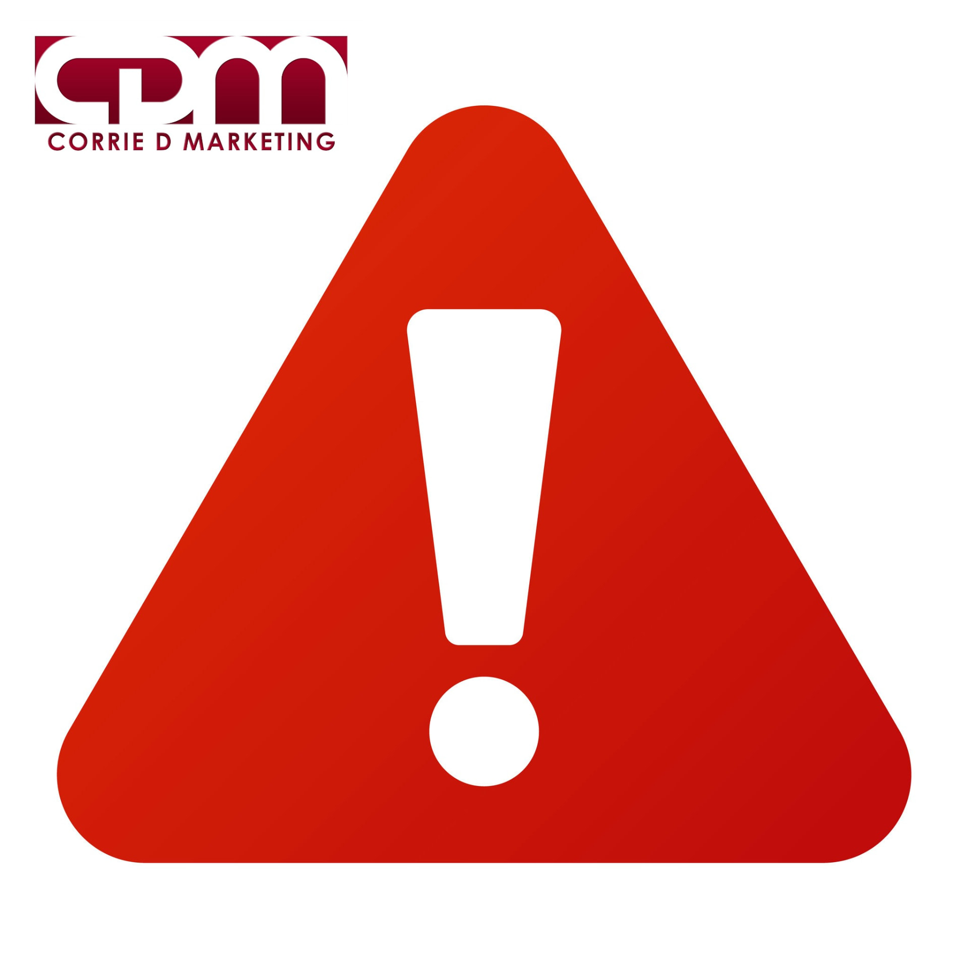 Red triangular warning sign with an exclamation mark, branded Corrie D Marketing