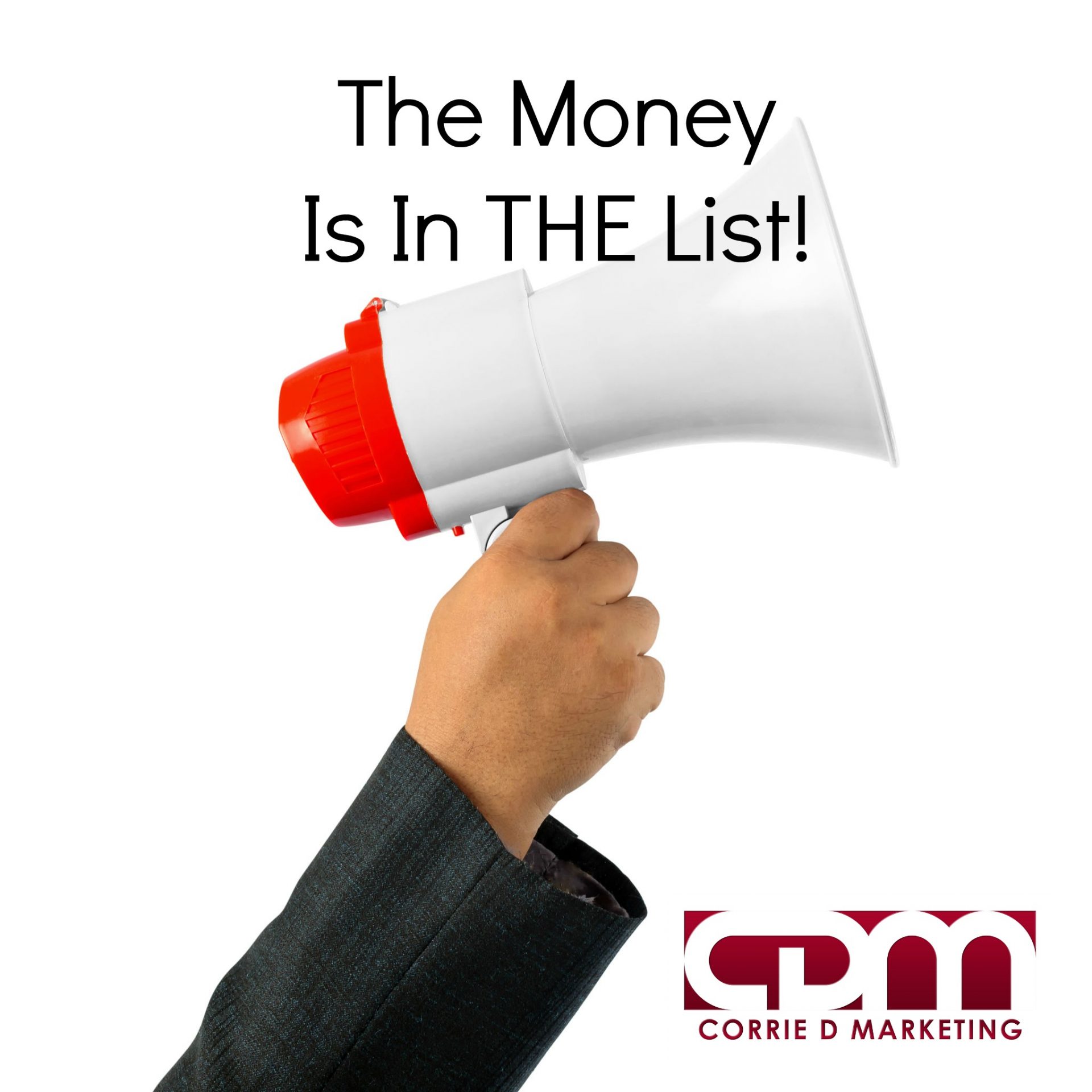 Corrie D Marketing Email Marketing The Money Is In THE List
